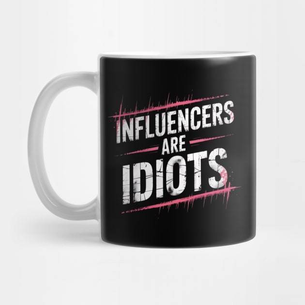 Influencers-Are-Idiots by Creatifly Graphic Tees
